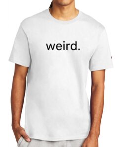 Weird.